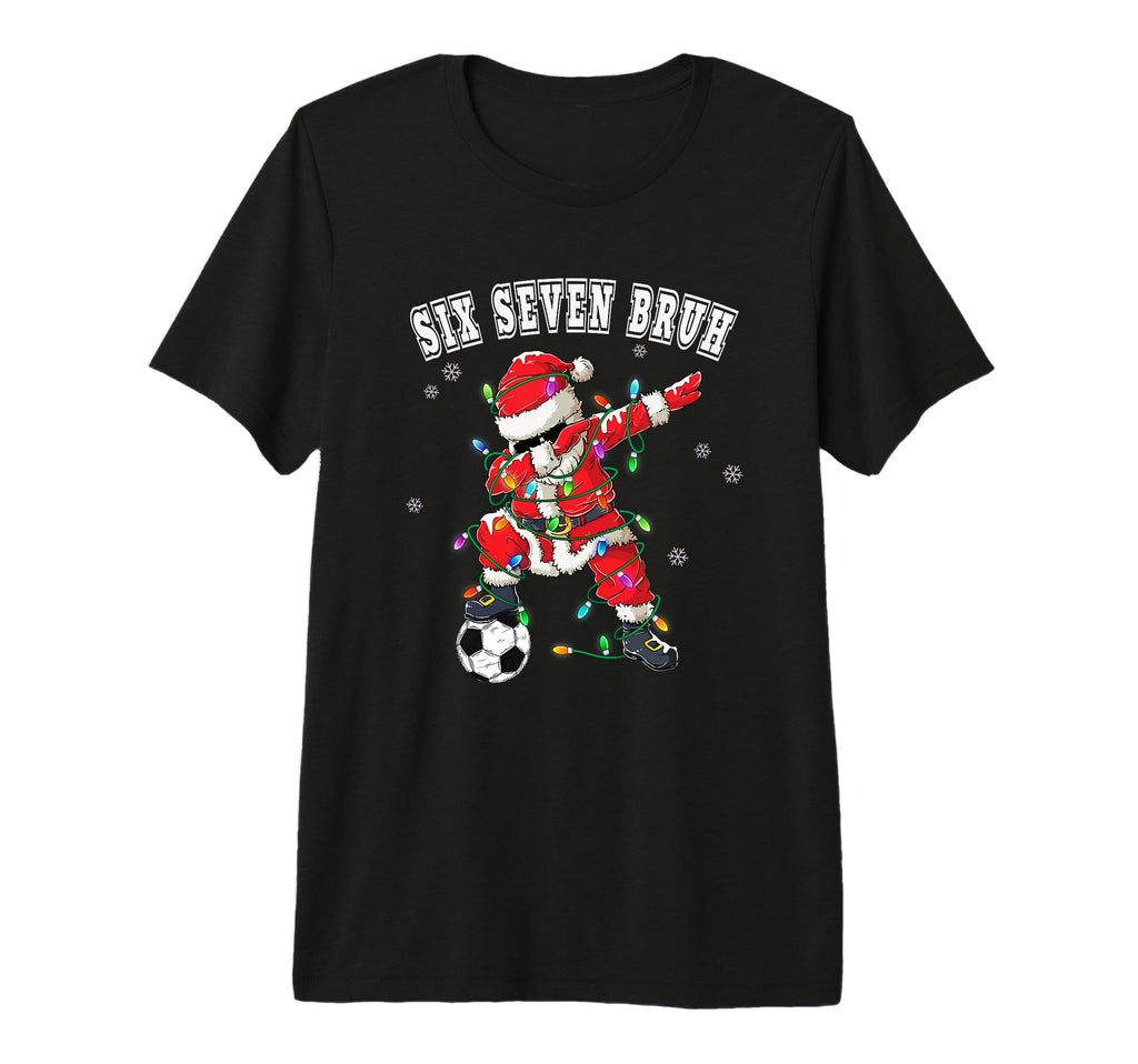 Six Seven Bruh Soccer Santa Dabbing Funny T-Shirt - Unique Graphic Unisex - T-Shirt, Sweatshirt, Hoodie