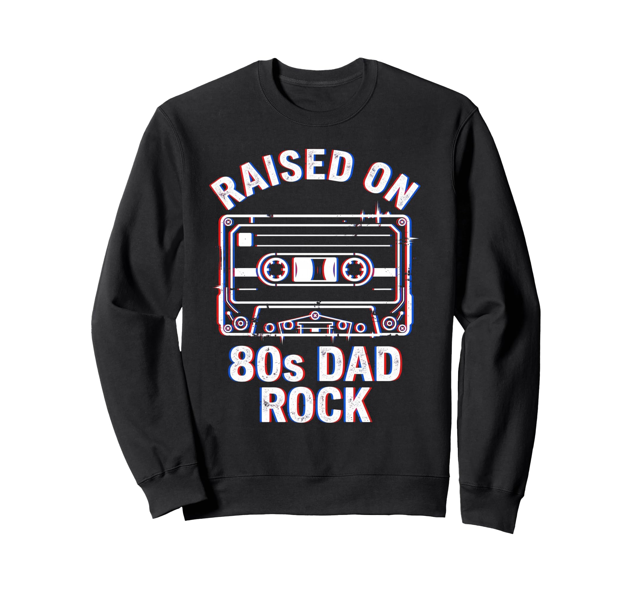 Raised 80S Dad Rock Cassette Tape Sweatshirt - Unique Graphic Unisex - T-Shirt, Sweatshirt, Hoodie