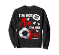 Im Not Just Her Mom Im Her Sweatshirt - Fun Novelty Design for Adults - T-Shirt, Sweatshirt, Hoodie