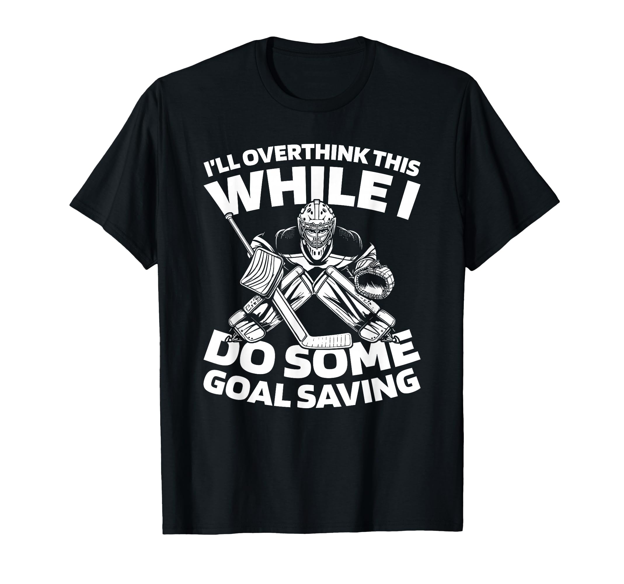 Hockey Goalkeeper Ice Hockey Goalie T-Shirt - Streetwear Style for Adults - T-Shirt, Sweatshirt, Hoodie