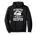 My Brother Is Soccer Keeper Brother Hoodie - Fun Novelty Design for Adults - T-Shirt, Sweatshirt, Hoodie