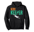 Im Goalkeeper Hoodie - Novelty Apparel Unisex - T-Shirt, Sweatshirt, Hoodie