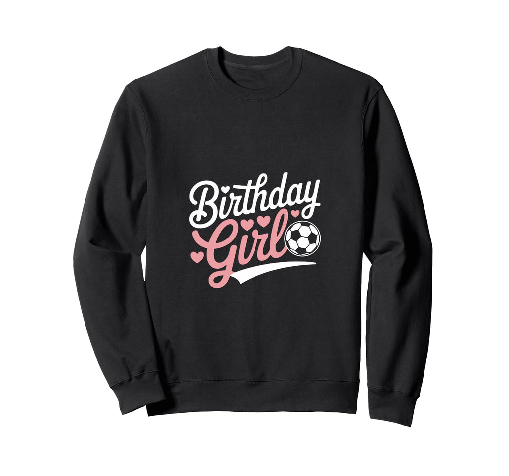 Birthday Soccer Hearts Fun Sweatshirt - Unique Graphic Men Women - T-Shirt, Sweatshirt, Hoodie