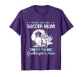 Goalkeeper Mom Soccer Goalie Mama T-Shirt - Streetwear Style for Adults - T-Shirt, Sweatshirt, Hoodie