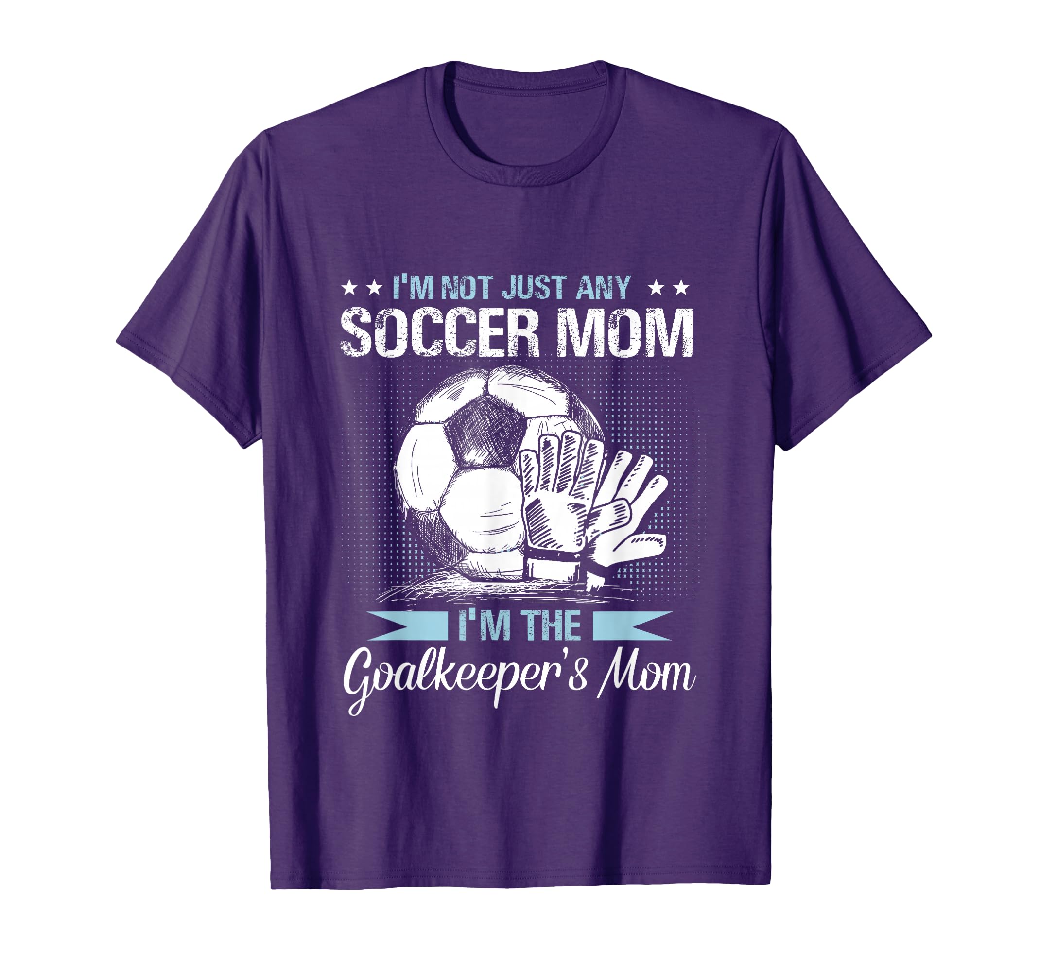 Goalkeeper Mom Soccer Goalie Mama T-Shirt - Streetwear Style for Adults - T-Shirt, Sweatshirt, Hoodie