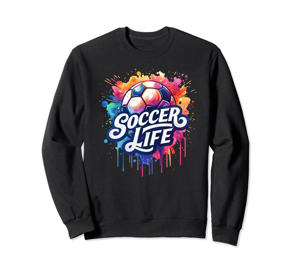 Soccer Life Soccer Ball Player Game Sweatshirt - Graphic Print for Adults - T-Shirt, Sweatshirt, Hoodie