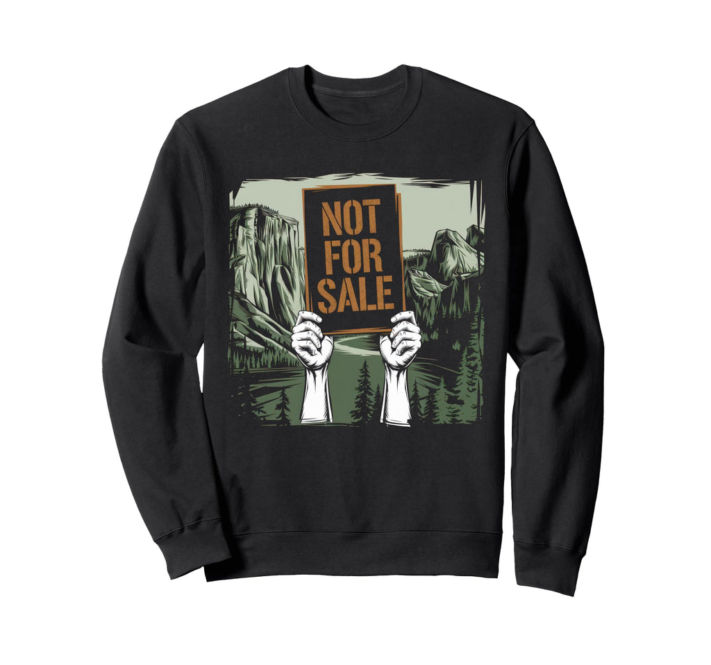 Not Sale Protect Our National Park Sweatshirt - Unique Graphic Men Women - T-Shirt, Sweatshirt, Hoodie