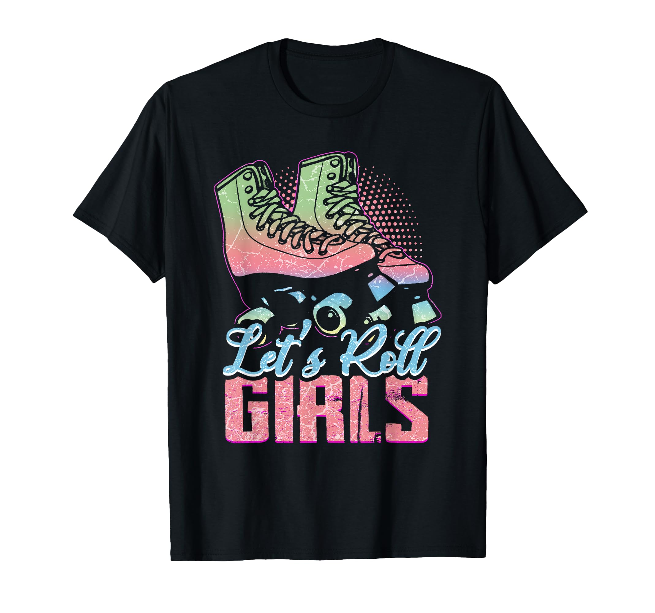 Lets Roll Who Loves Roller Skating Funny T-Shirt - Graphic Print Unisex - T-Shirt, Sweatshirt, Hoodie