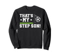 Proud Soccer Step Dad Soccer Player Sweatshirt - Unique Graphic Unisex - T-Shirt, Sweatshirt, Hoodie
