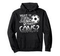 What Is Life Without Goals Funny Hoodie - Casual Everyday Wear for Adults - T-Shirt, Sweatshirt, Hoodie