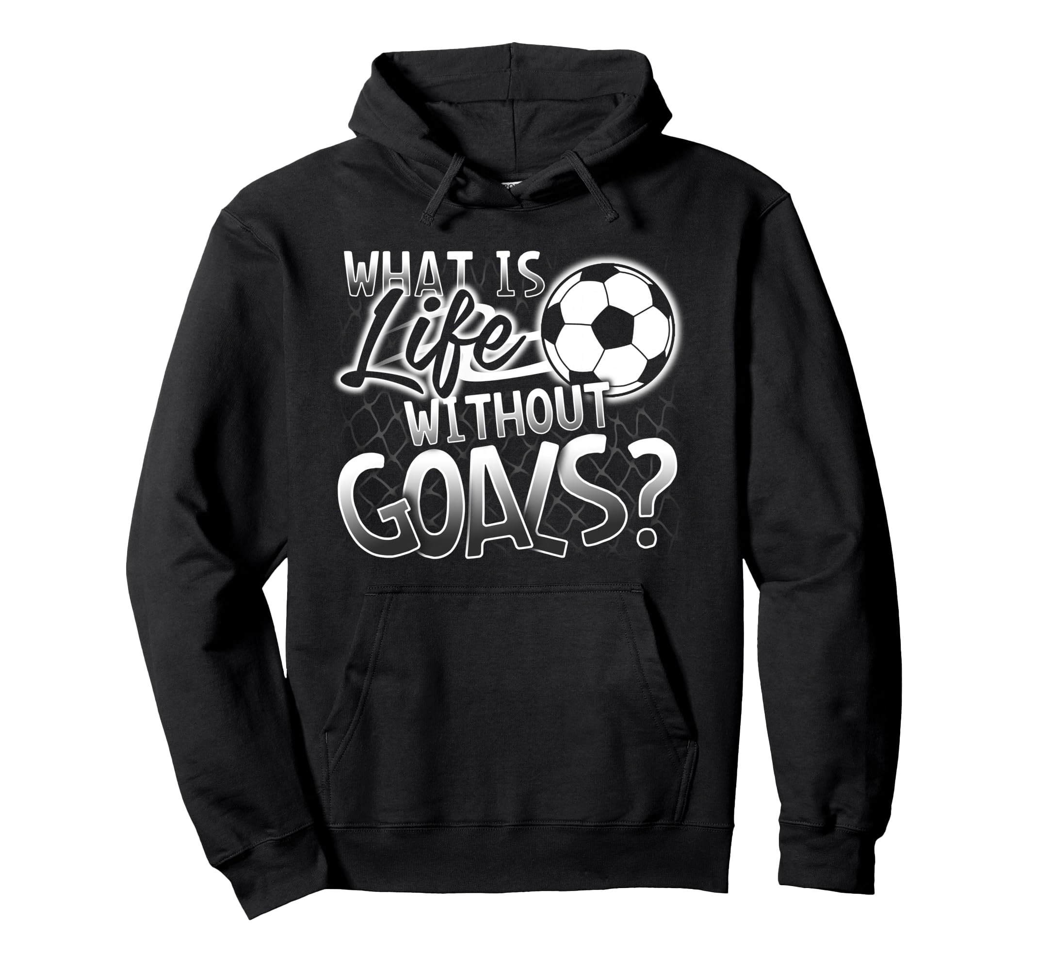 What Is Life Without Goals Funny Hoodie - Casual Everyday Wear for Adults - T-Shirt, Sweatshirt, Hoodie