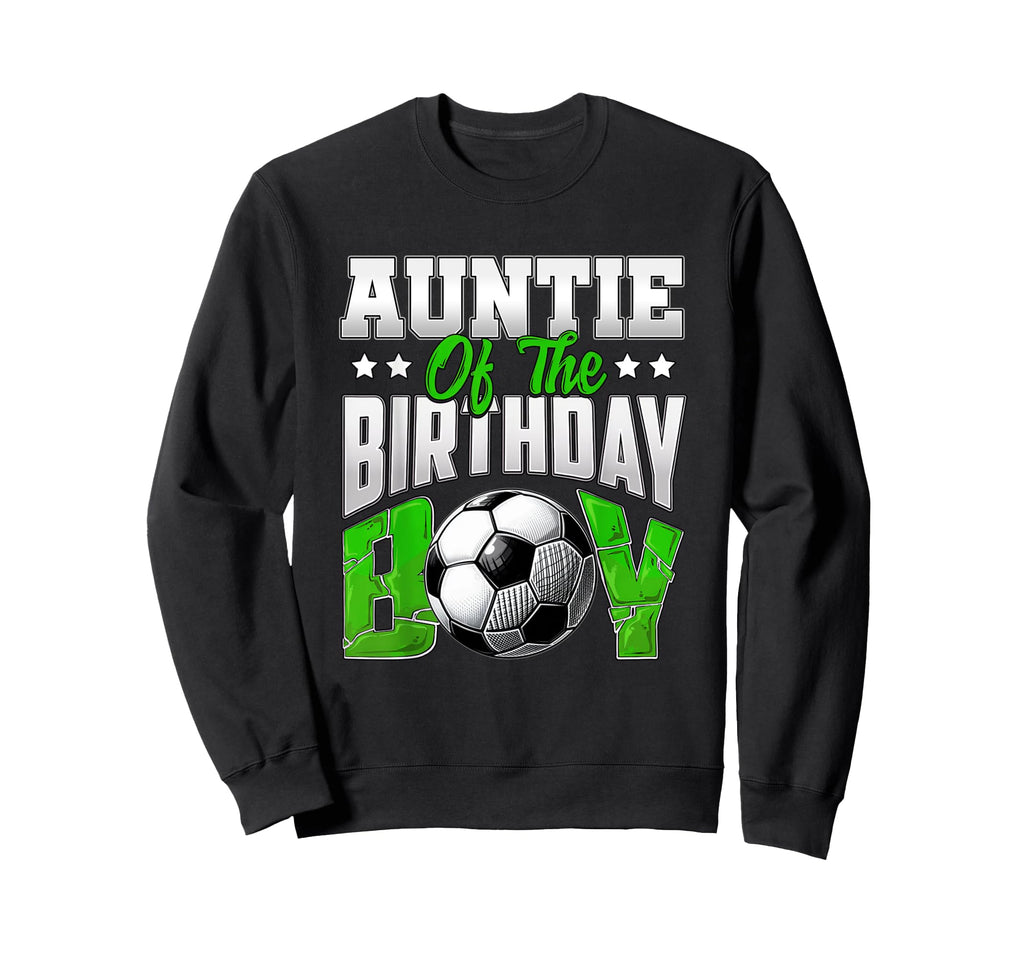 Auntie Birthday Soccer Family Sweatshirt - Fun Novelty Design Unisex - T-Shirt, Sweatshirt, Hoodie