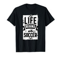 Soccer Outfit Life Begins Soccer T-Shirt - Casual Everyday Wear for Adults - T-Shirt, Sweatshirt, Hoodie