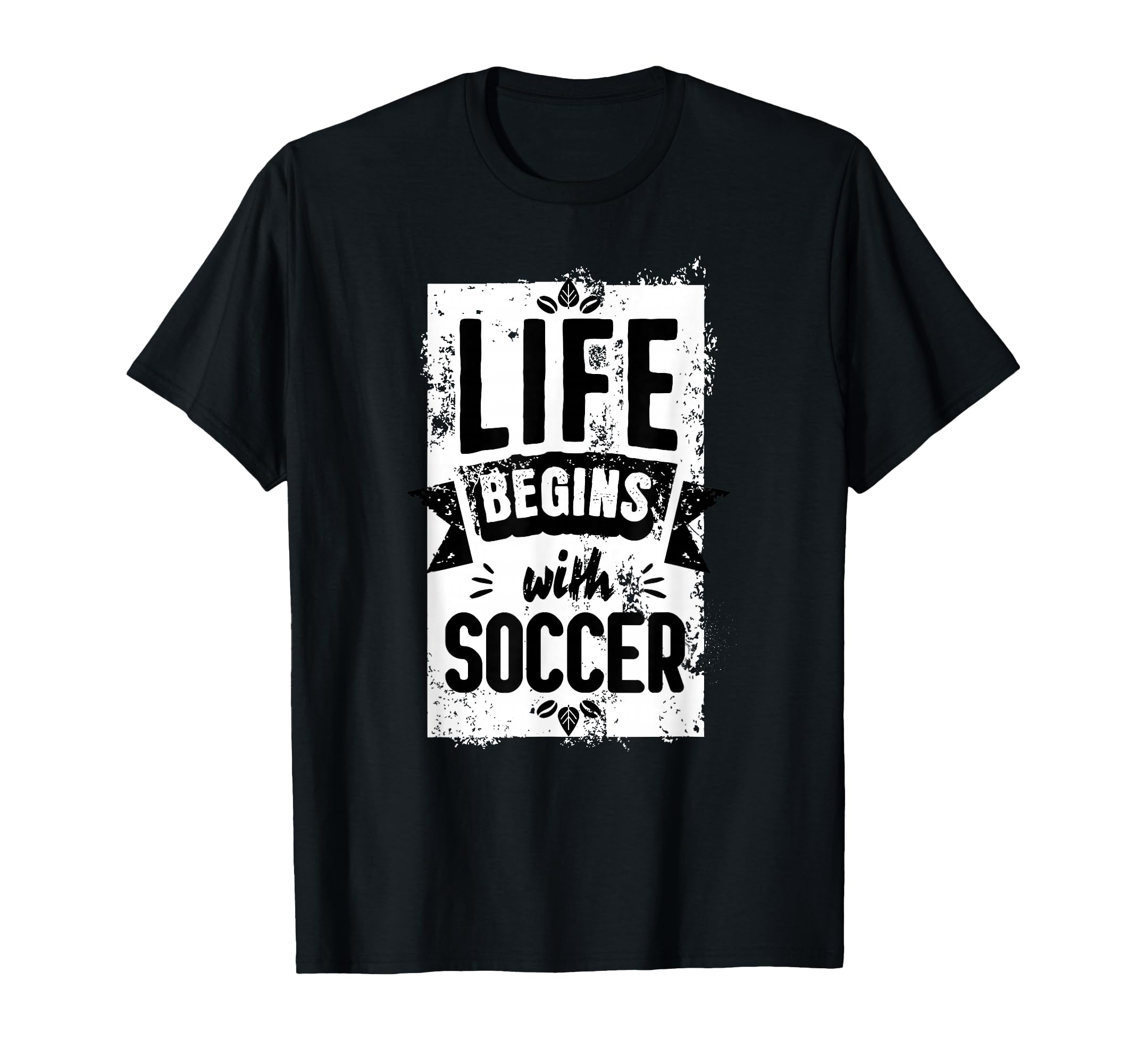 Soccer Outfit Life Begins Soccer T-Shirt - Casual Everyday Wear for Adults - T-Shirt, Sweatshirt, Hoodie