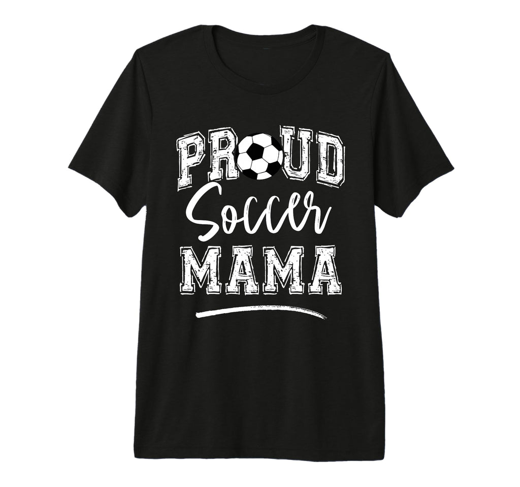 Proud Soccer Mama Funny Loudly Soccer Mom T-Shirt - Trendy Graphic Unisex - T-Shirt, Sweatshirt, Hoodie