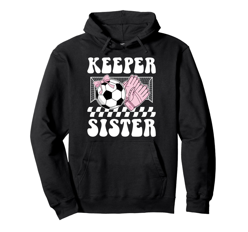 Groovy Soccer Keeper Sister Soccer Hoodie - Custom Art Print for Adults - T-Shirt, Sweatshirt, Hoodie