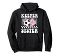 Groovy Soccer Keeper Sister Soccer Hoodie - Custom Art Print for Adults - T-Shirt, Sweatshirt, Hoodie