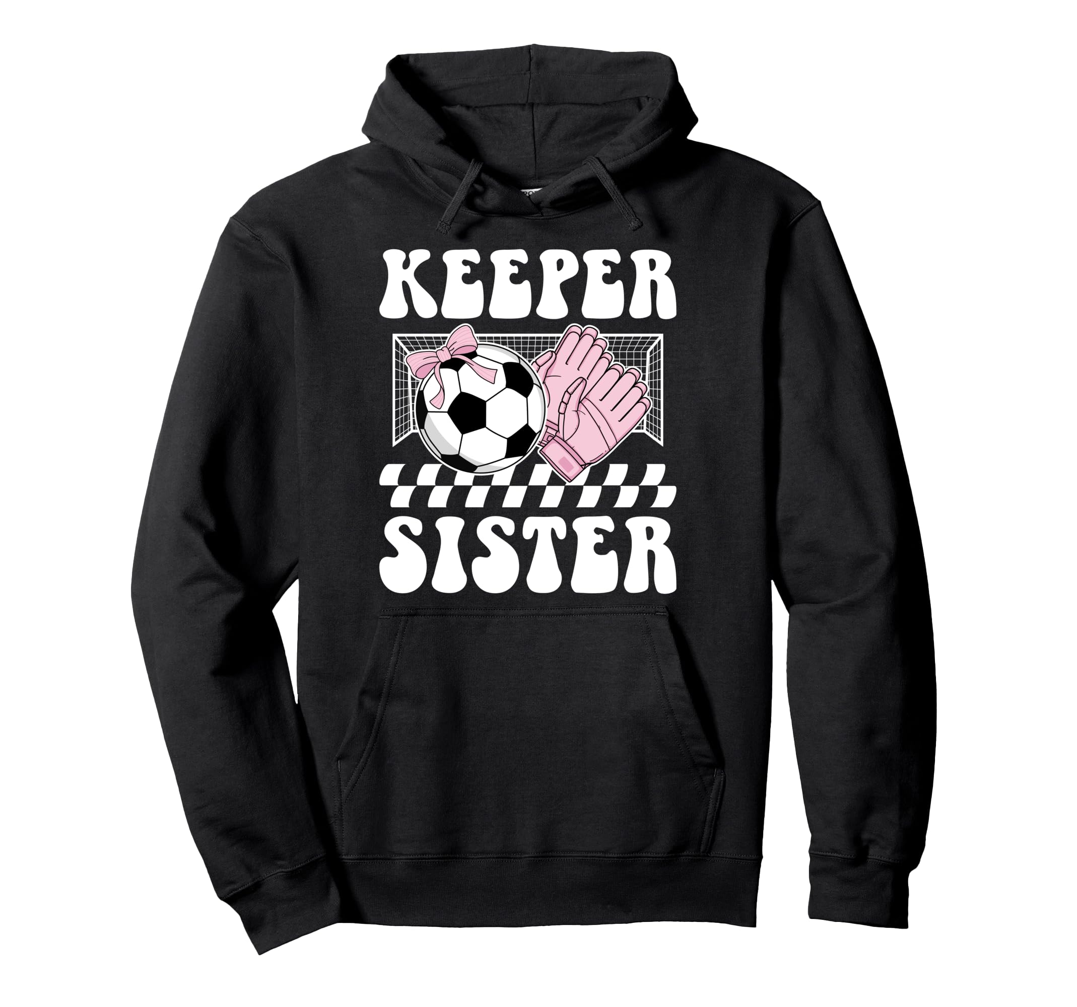 Groovy Soccer Keeper Sister Soccer Hoodie - Custom Art Print for Adults - T-Shirt, Sweatshirt, Hoodie