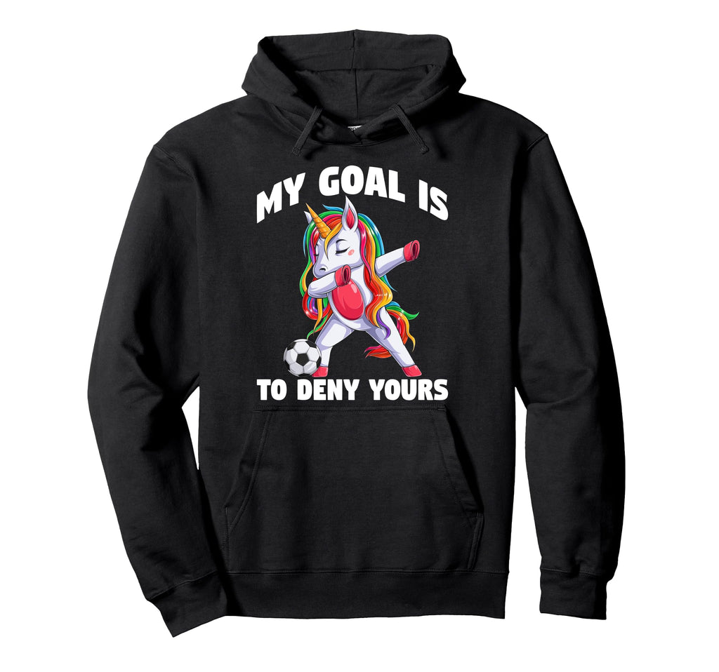 My Goal Is To Deny Yours Funny Soccer Hoodie - Custom Art Print for Adults - T-Shirt, Sweatshirt, Hoodie