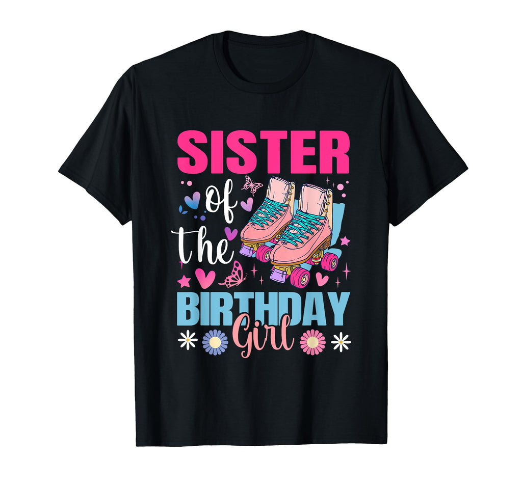 Sister Birthday Rolling Skate Bday T-Shirt - Streetwear Style for Adults - T-Shirt, Sweatshirt, Hoodie