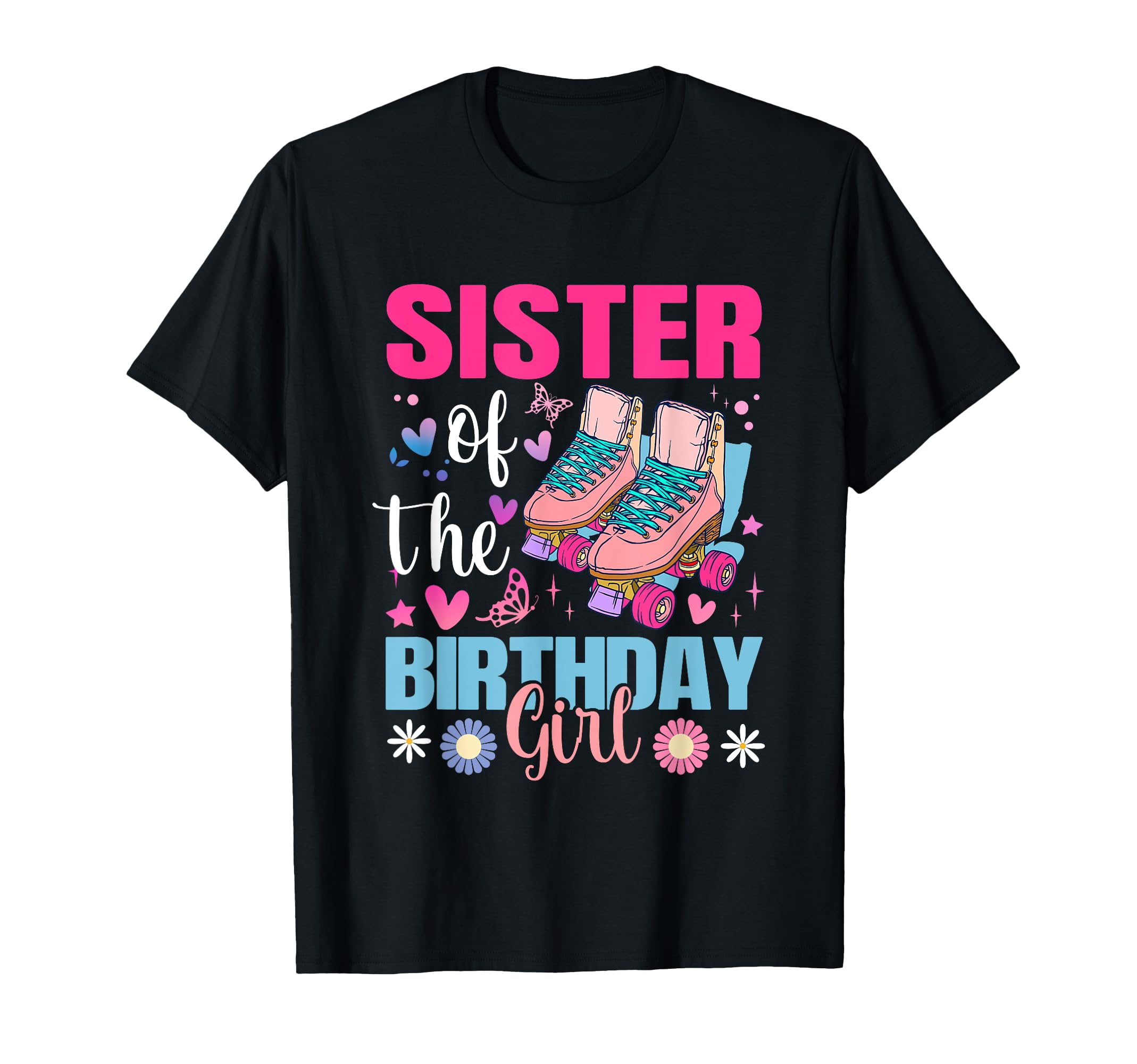 Sister Birthday Rolling Skate Bday T-Shirt - Streetwear Style for Adults - T-Shirt, Sweatshirt, Hoodie