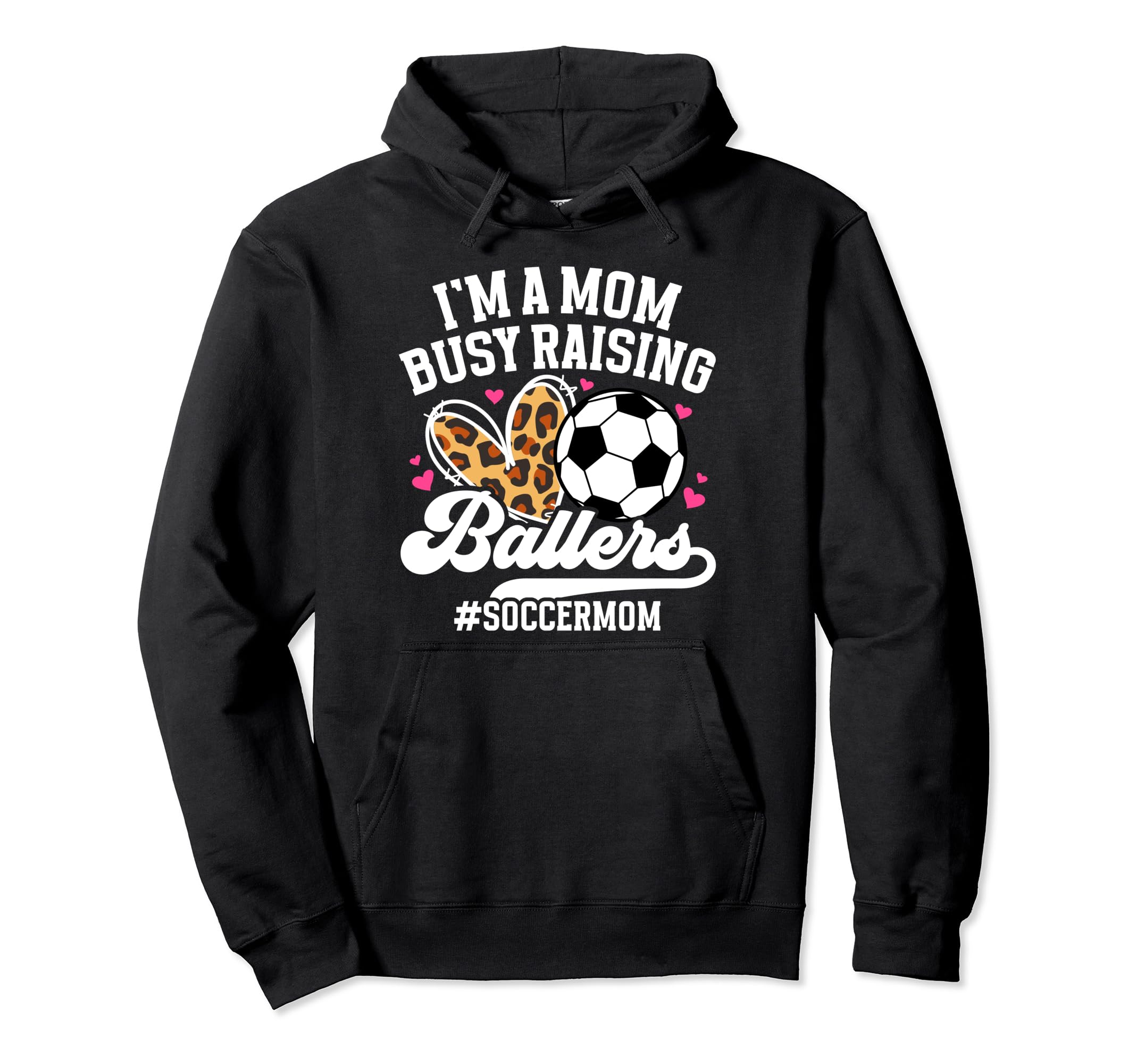 Busy Raising Ballers Soccer Mom Soccer Hoodie - Graphic Print Men Women - T-Shirt, Sweatshirt, Hoodie