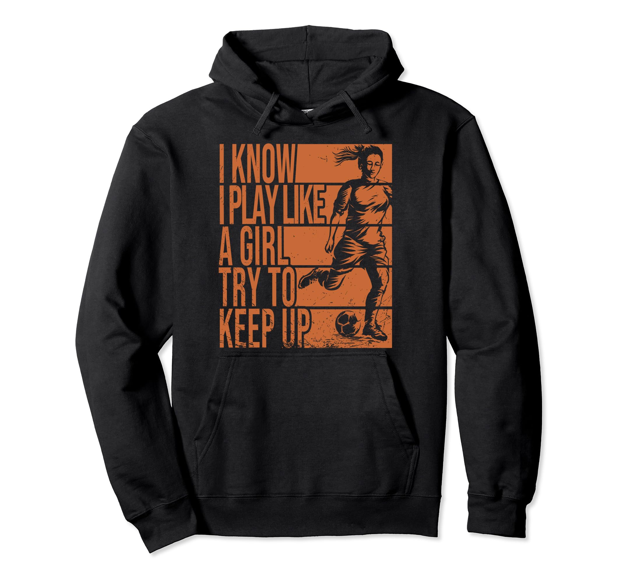 I Know I Play Like Try To Keep Up Hoodie - Streetwear Style for Adults - T-Shirt, Sweatshirt, Hoodie