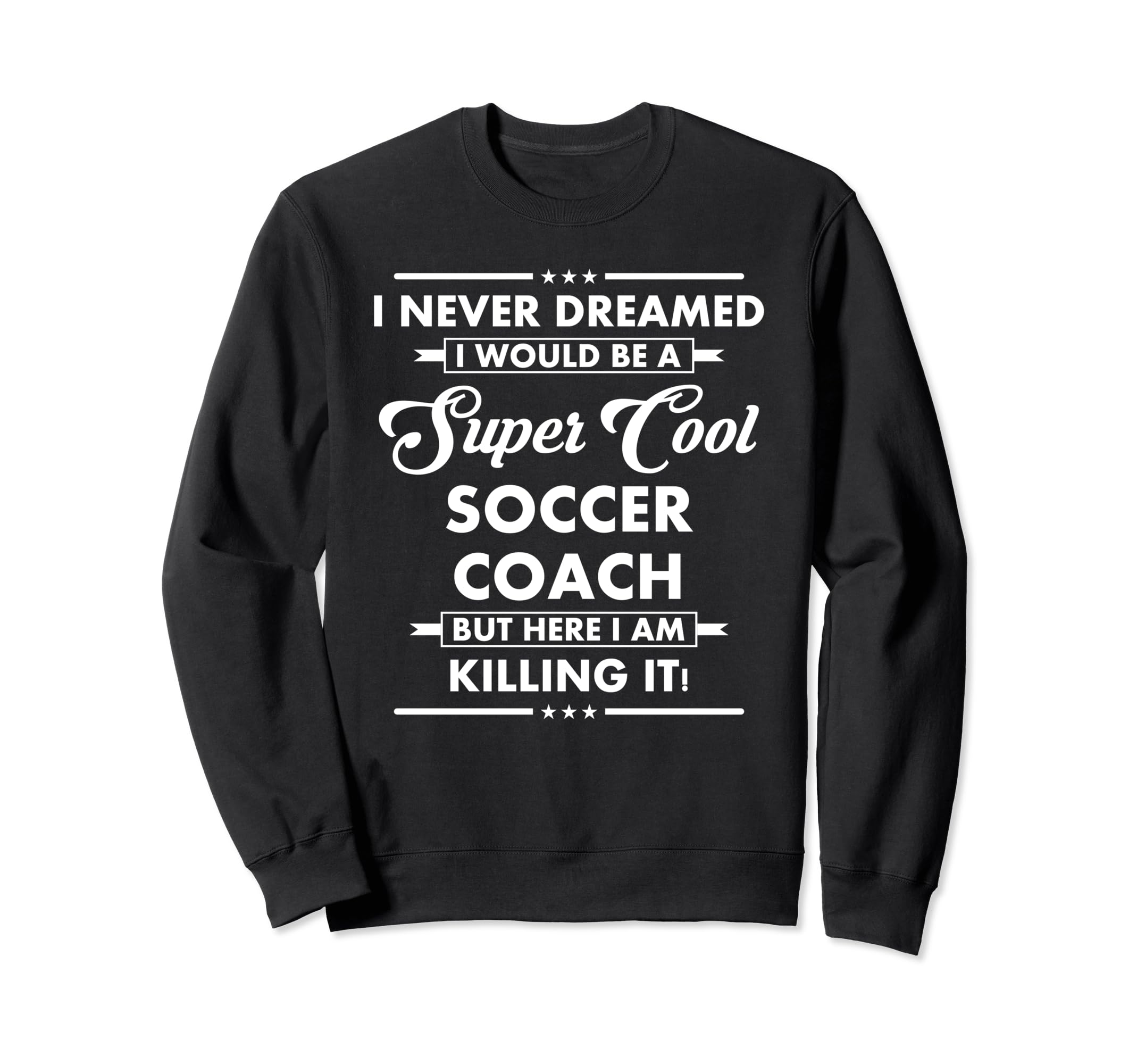Funny Soccer Coach Occupation Career Sweatshirt - Trendy Graphic Men Women - T-Shirt, Sweatshirt, Hoodie