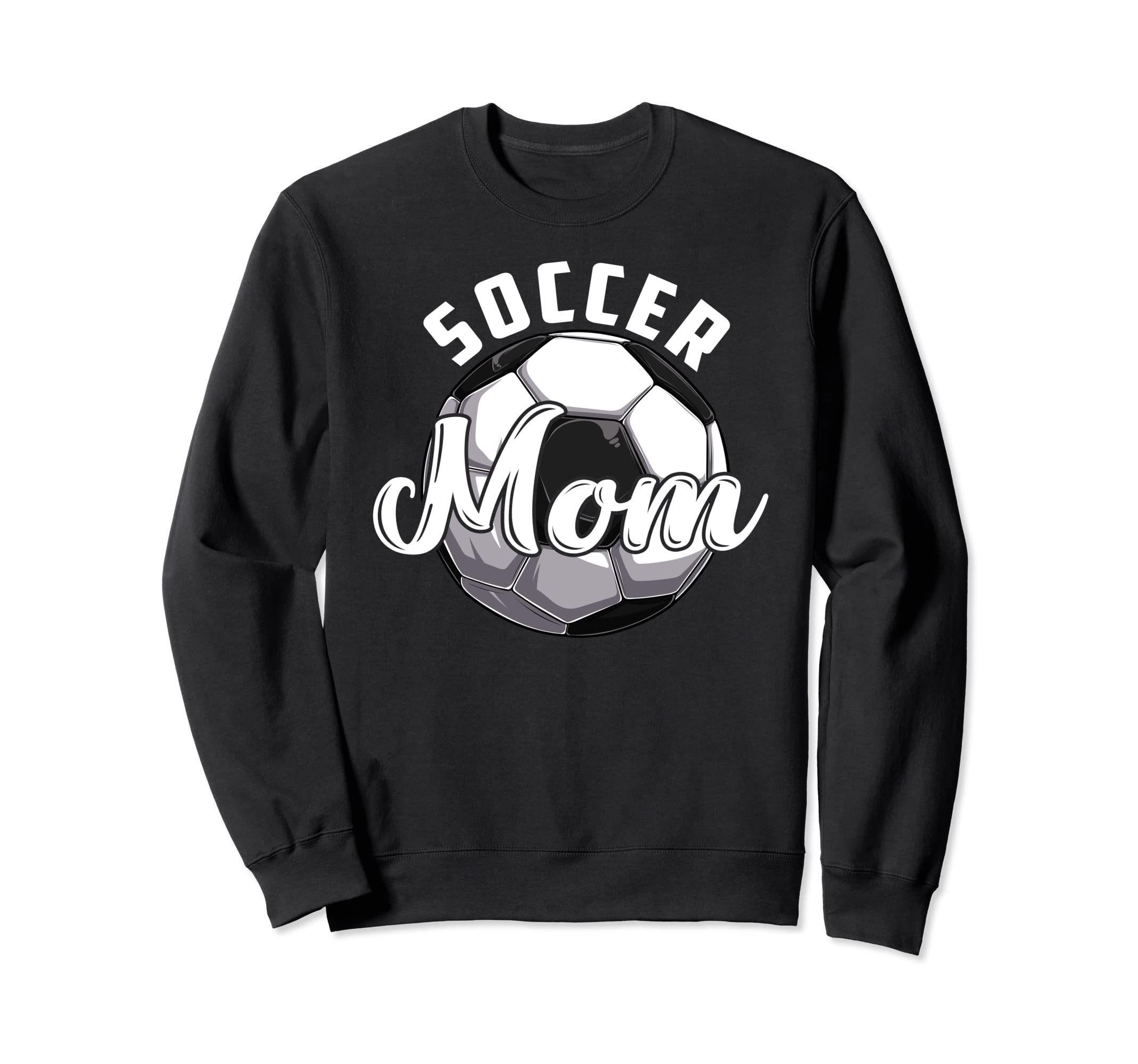 Funny Soccer Mom Soccer Mothers Day Sweatshirt - Novelty Apparel Unisex - T-Shirt, Sweatshirt, Hoodie