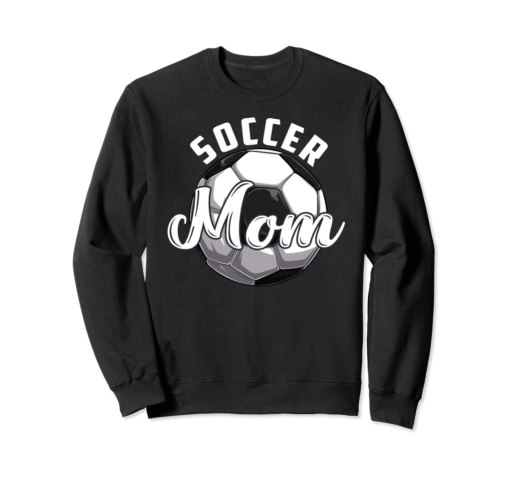 Funny Soccer Mom Soccer Sweatshirt - Casual Everyday Wear Men Women - T-Shirt, Sweatshirt, Hoodie
