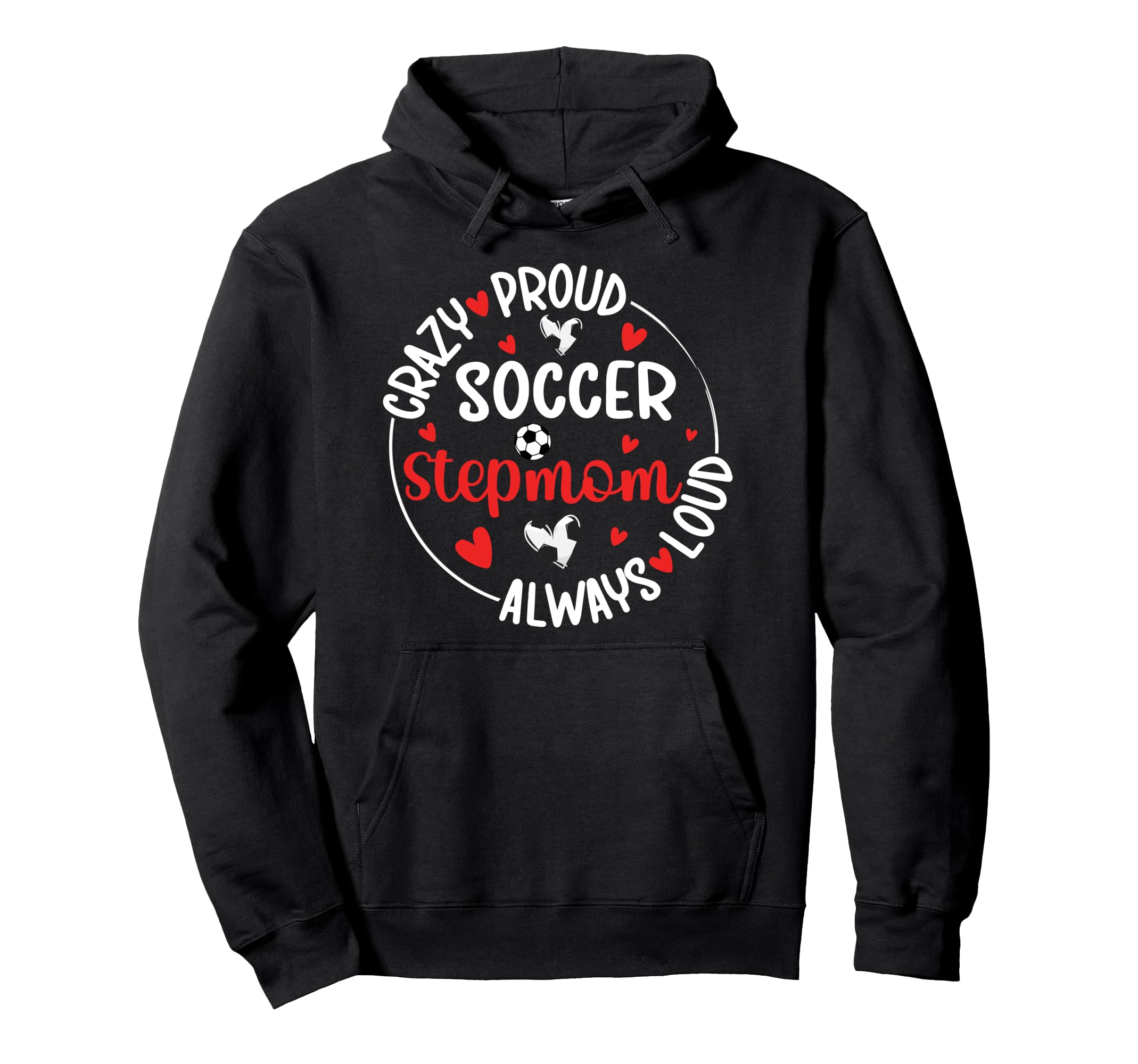 Crazy Proud Soccer Stepmom Soccer Hoodie - Casual Everyday Wear for Adults - T-Shirt, Sweatshirt, Hoodie