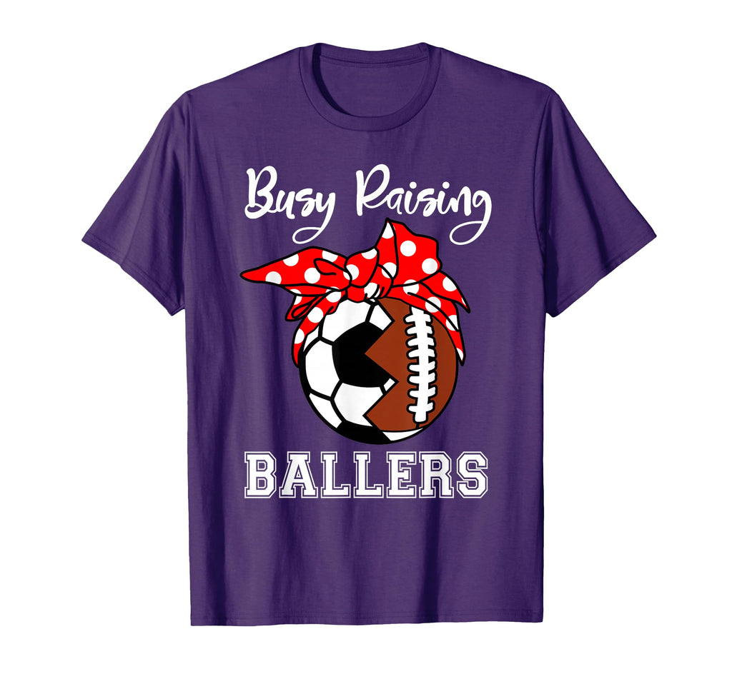 Busy Raising Ballers Funny Football T-Shirt - Streetwear Style Men Women - T-Shirt, Sweatshirt, Hoodie
