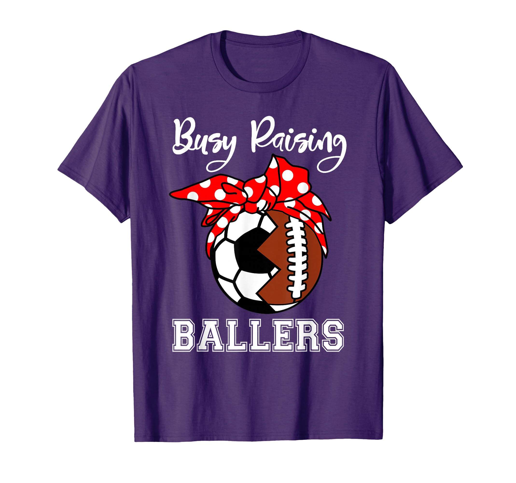 Busy Raising Ballers Funny Football T-Shirt - Streetwear Style Men Women - T-Shirt, Sweatshirt, Hoodie
