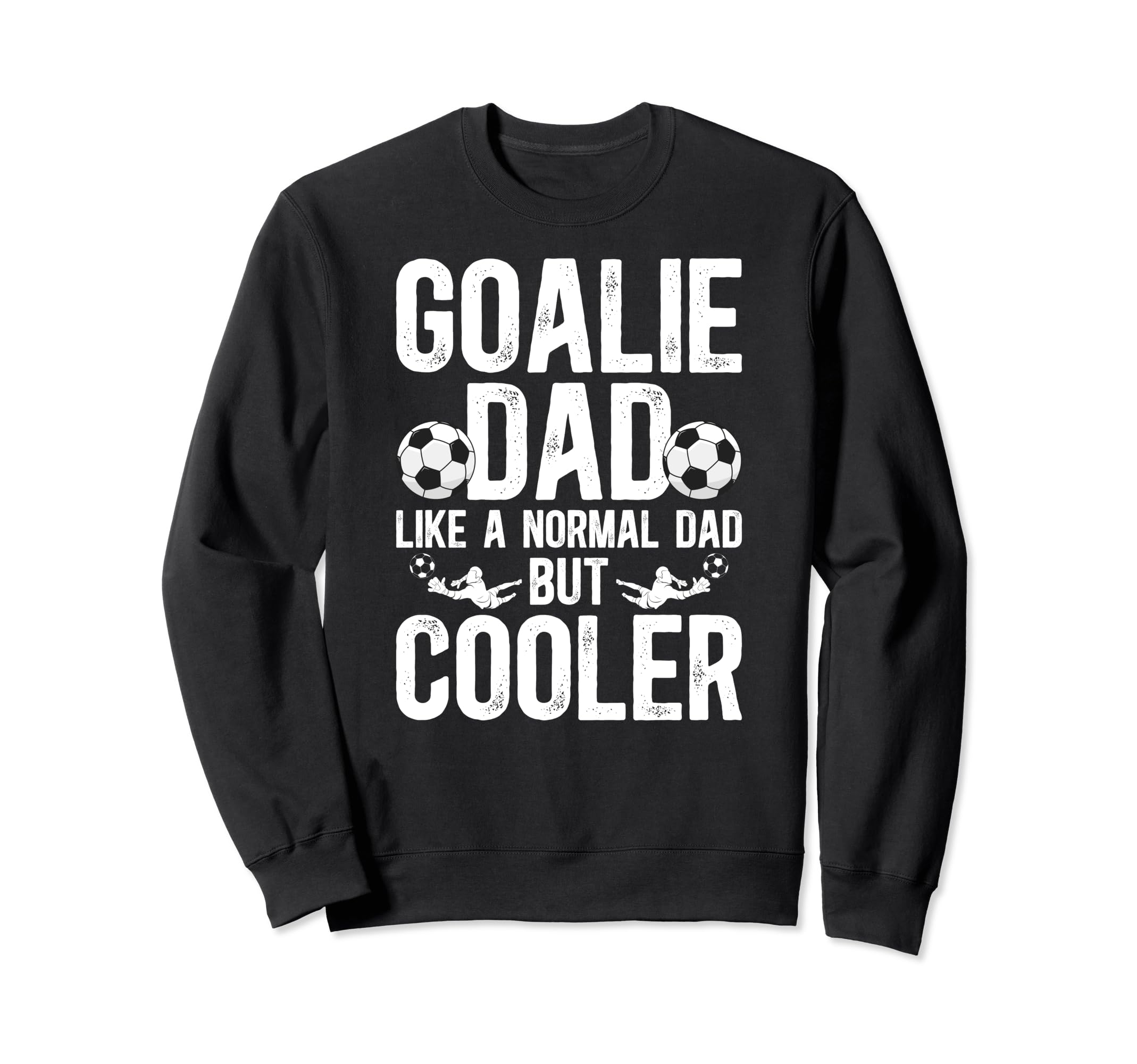 Soccer Goalie Dad Soccer Sweatshirt - Custom Art Print for Adults - T-Shirt, Sweatshirt, Hoodie