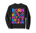 Born 80S But 90S Made Me Cassette Tape Sweatshirt - Trendy Graphic Unisex - T-Shirt, Sweatshirt, Hoodie
