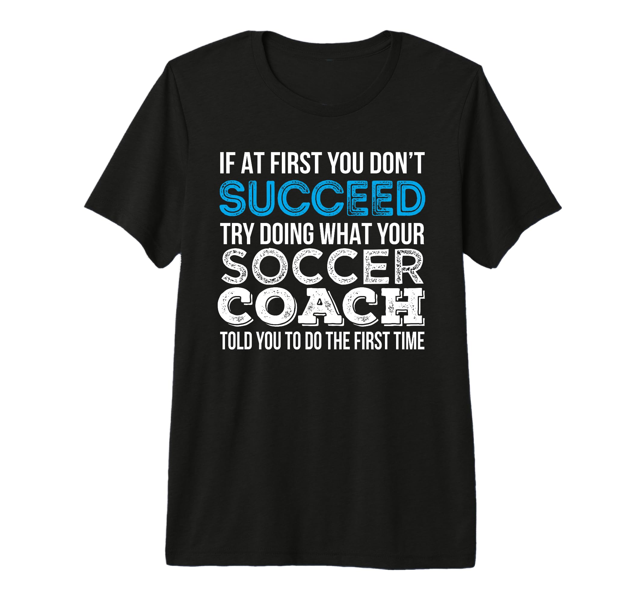 If First You Dont Succeed Funny Soccer T-Shirt - Novelty Apparel Men Women - T-Shirt, Sweatshirt, Hoodie