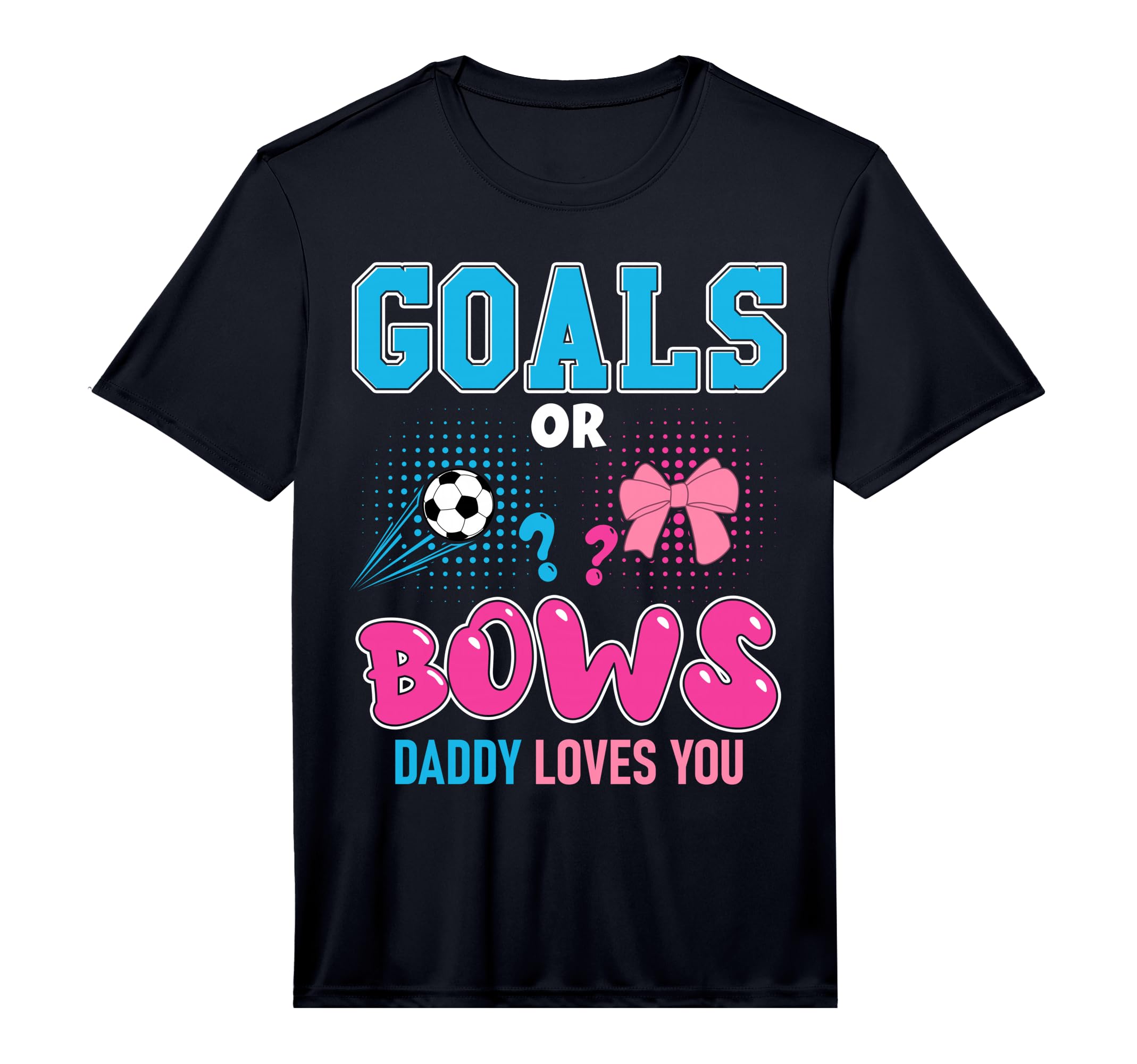 Mens Goals Or Bows Daddy Loves You T-Shirt - Custom Art Print Men Women - T-Shirt, Sweatshirt, Hoodie