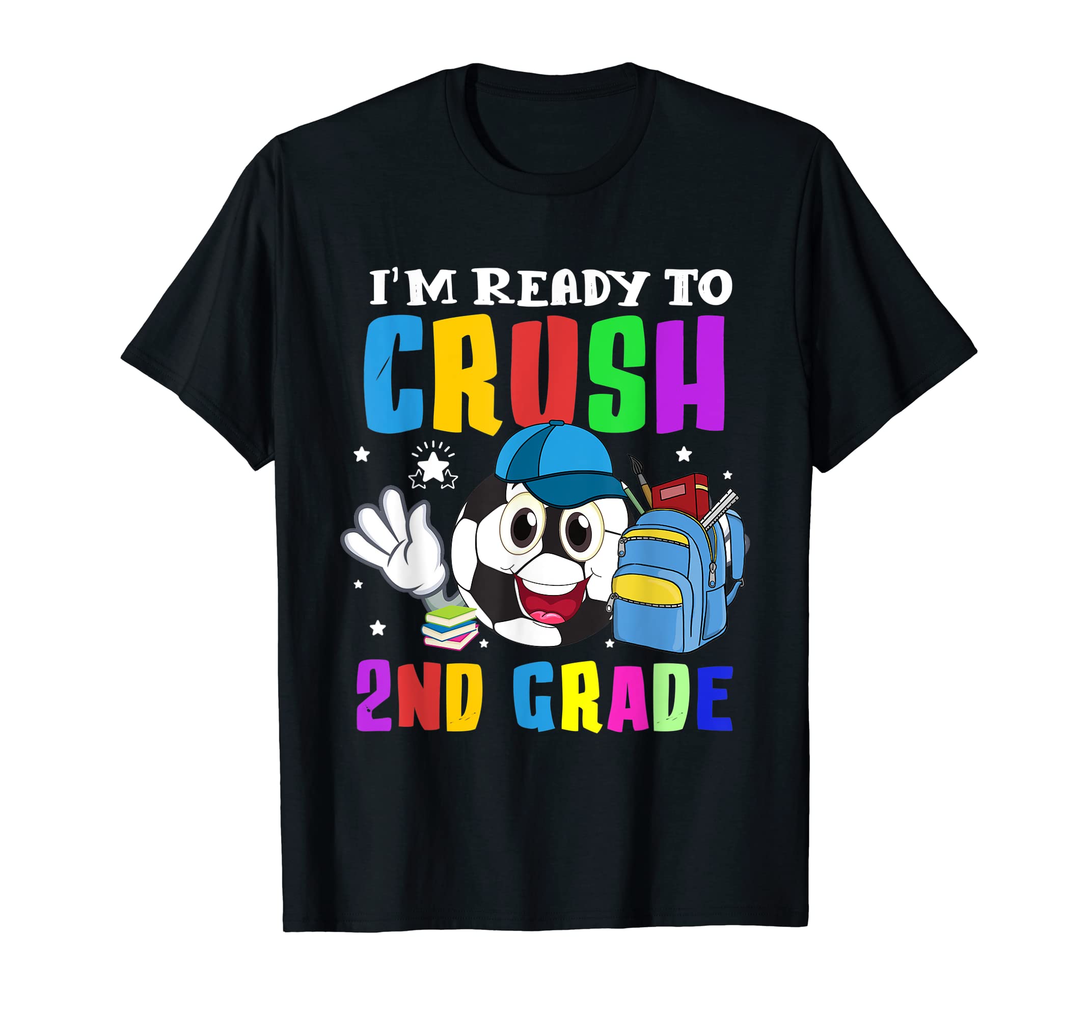Im Ready To Crush 2Nd Grade Soccer T-Shirt - Fun Novelty Design Men Women - T-Shirt, Sweatshirt, Hoodie