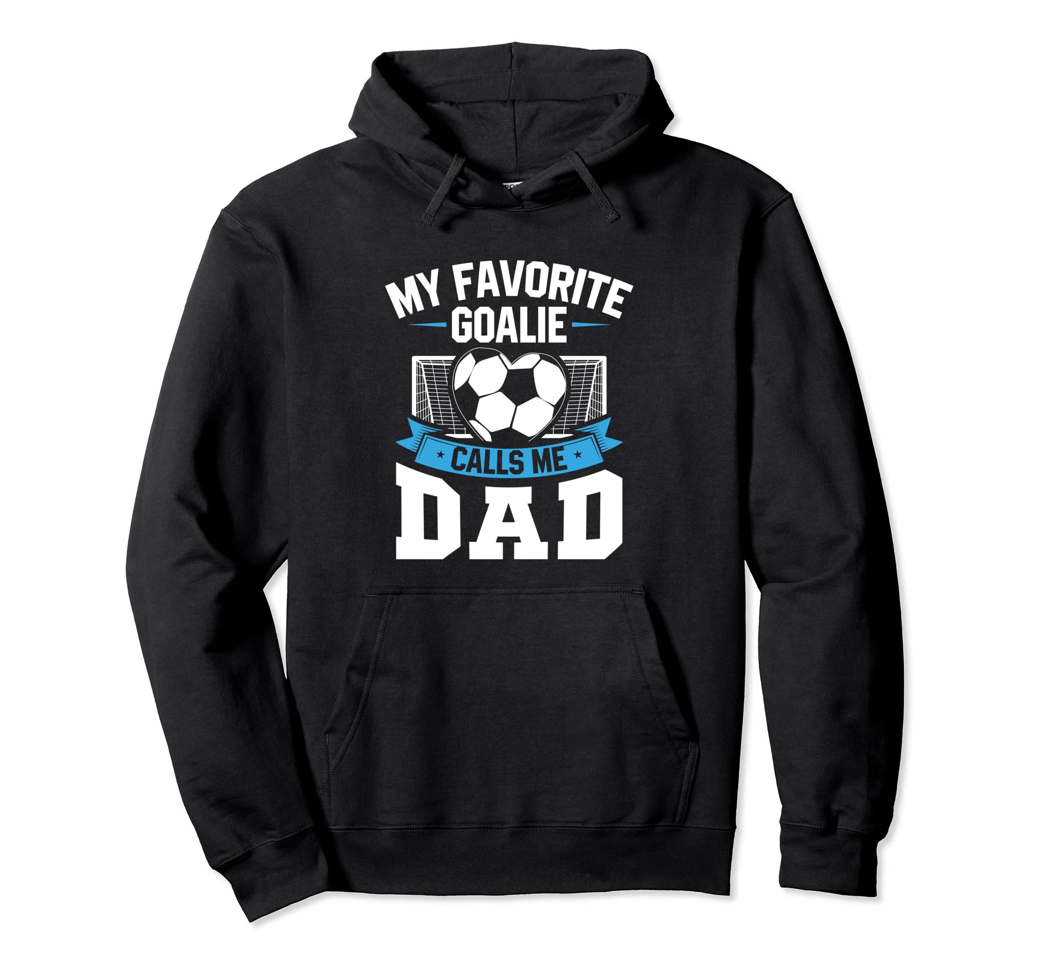Funny Soccer Lover Dads Favorite Goalie Hoodie - Trendy Graphic Unisex - T-Shirt, Sweatshirt, Hoodie