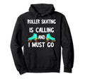 Roller Skates Call And I Must Go Hoodie - Minimalist Print for Adults - T-Shirt, Sweatshirt, Hoodie