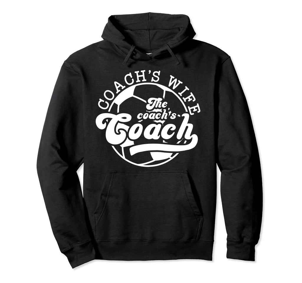 Soccer Coachs Wife Coachs Coach Soccer Hoodie - Trendy Graphic Men Women - T-Shirt, Sweatshirt, Hoodie