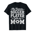 My Favorite Soccer Player Calls Me Mom T-Shirt - Graphic Print for Adults - T-Shirt, Sweatshirt, Hoodie