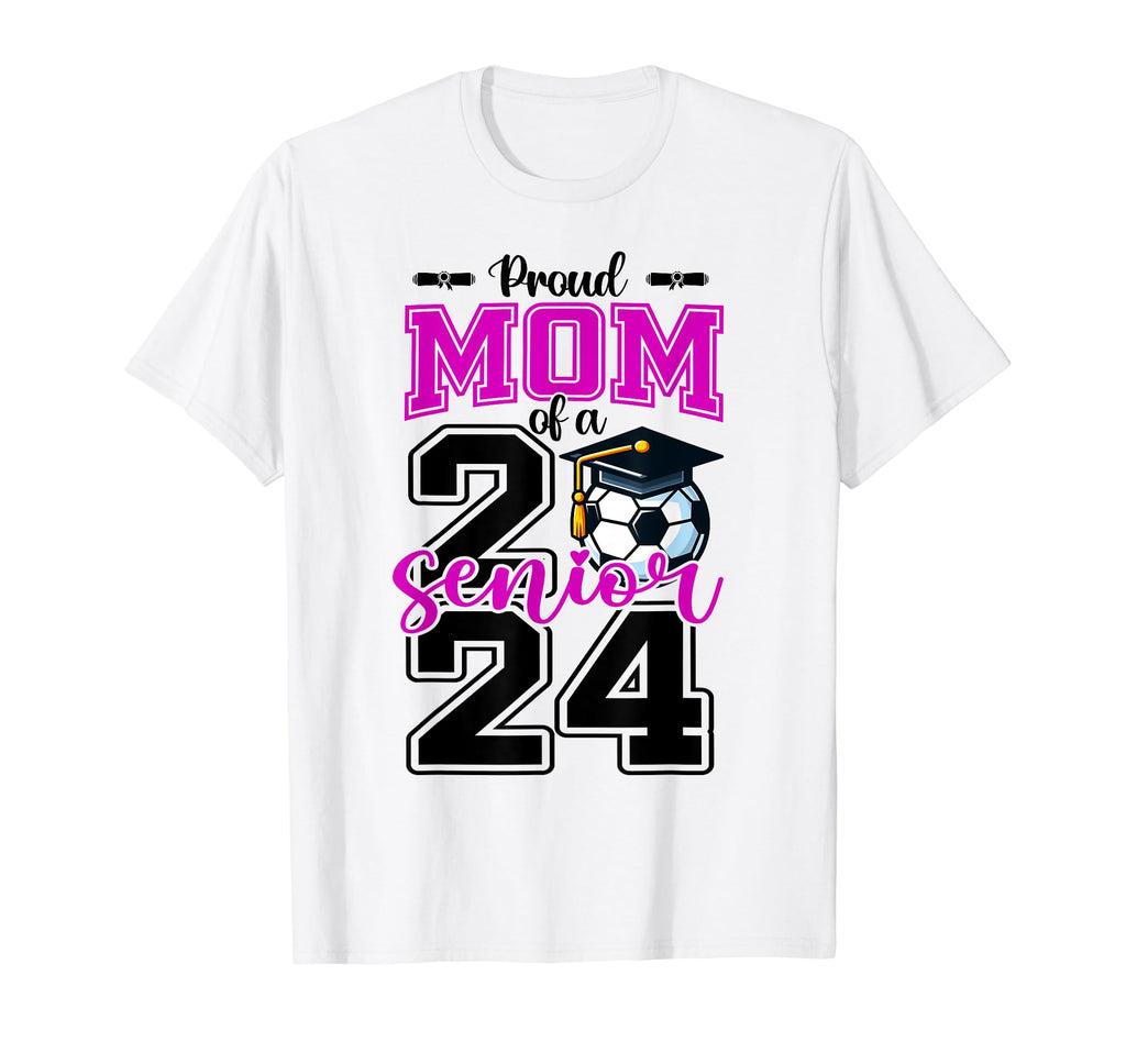 Proud Mom 2024 Soccer Senior T-Shirt - Casual Everyday Wear for Adults - T-Shirt, Sweatshirt, Hoodie