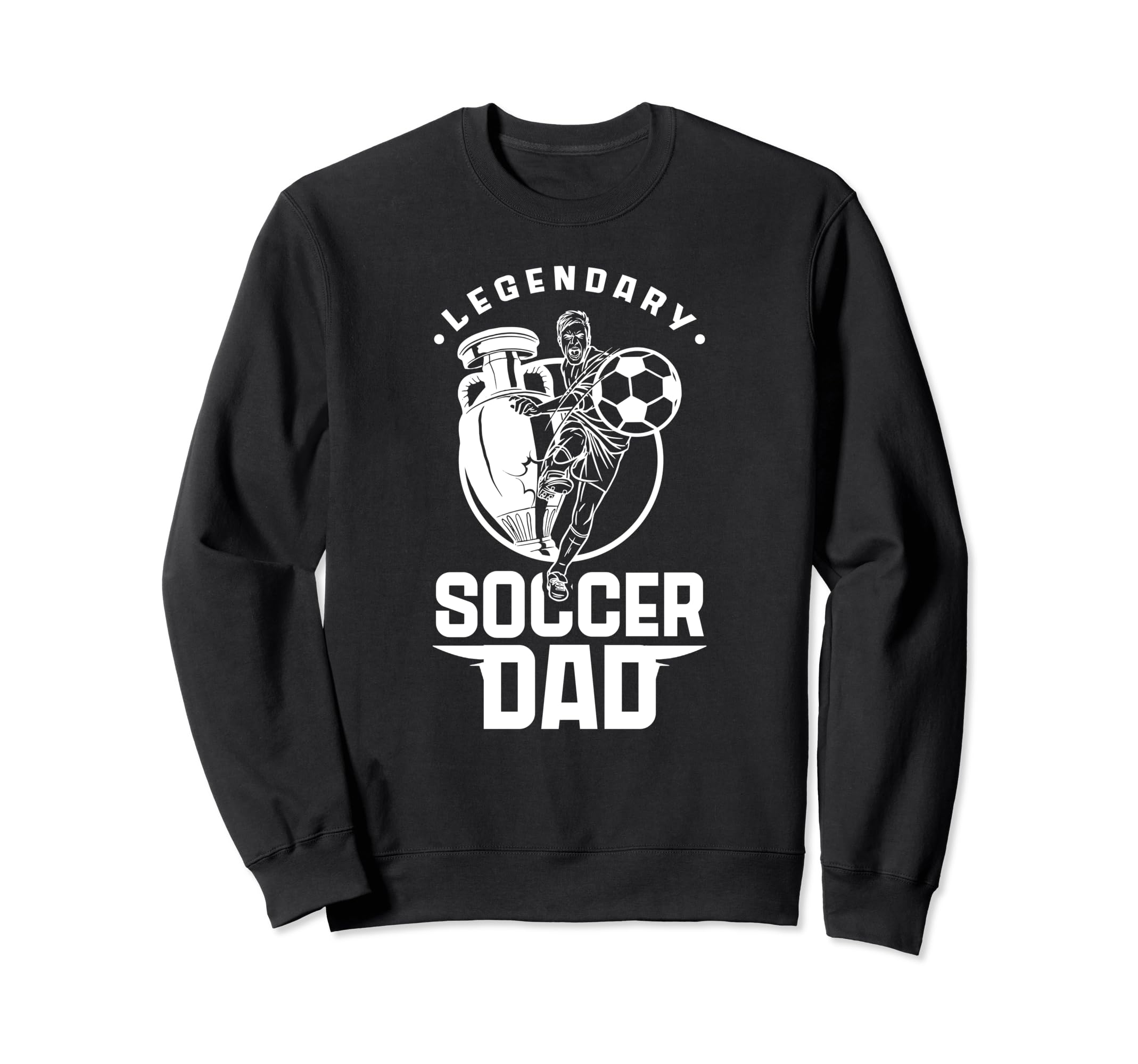 Legendary Soccer Dad Father Player Sweatshirt - Fun Novelty Design Unisex - T-Shirt, Sweatshirt, Hoodie