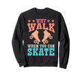 Roller Skating Skate 1970S Why Sweatshirt - Fun Novelty Design Men Women - T-Shirt, Sweatshirt, Hoodie