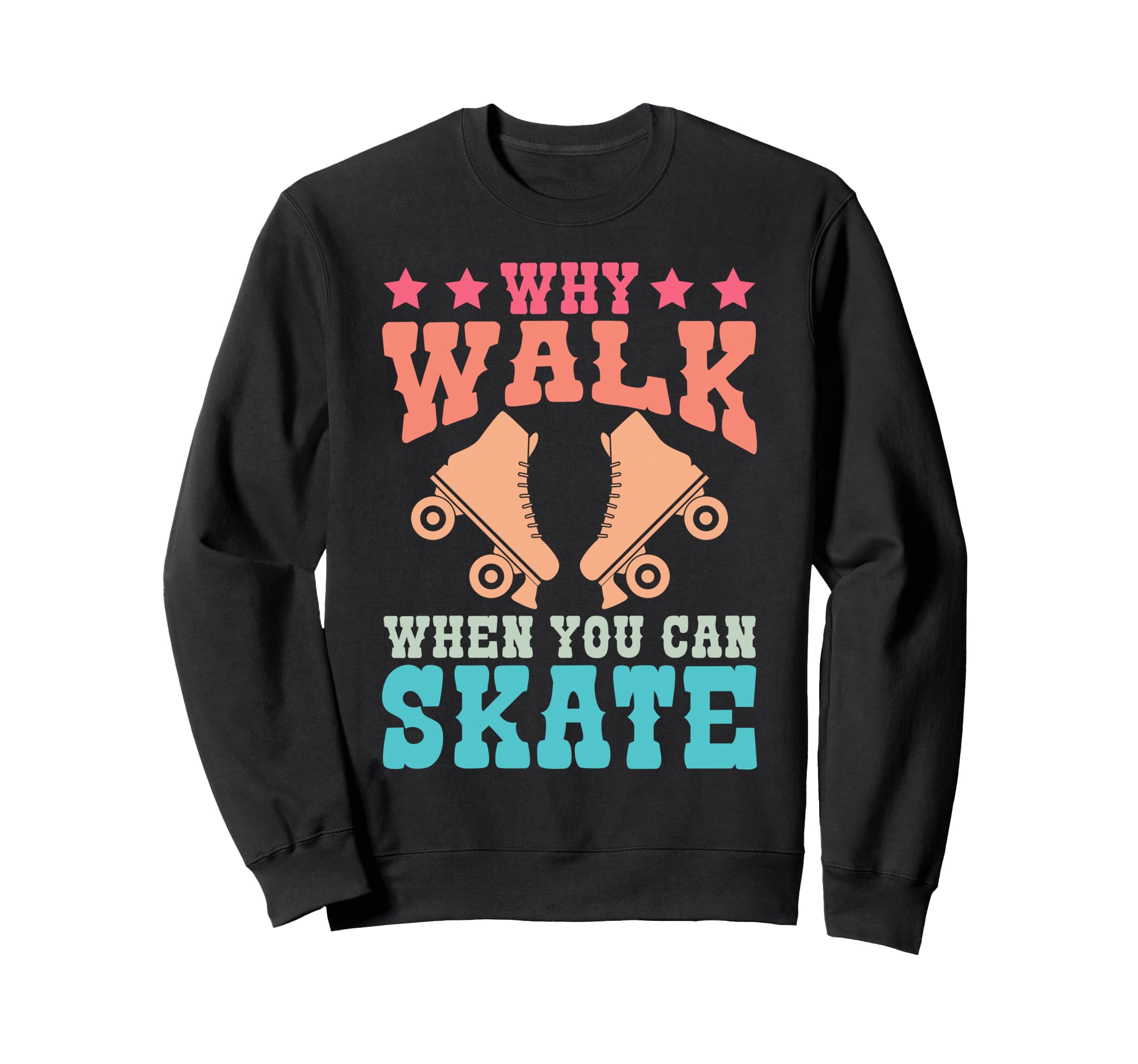 Roller Skating Skate 1970S Why Sweatshirt - Fun Novelty Design Men Women - T-Shirt, Sweatshirt, Hoodie