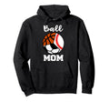 Ball Mom Funny Baseball Soccer Hoodie - Unique Graphic for Adults - T-Shirt, Sweatshirt, Hoodie
