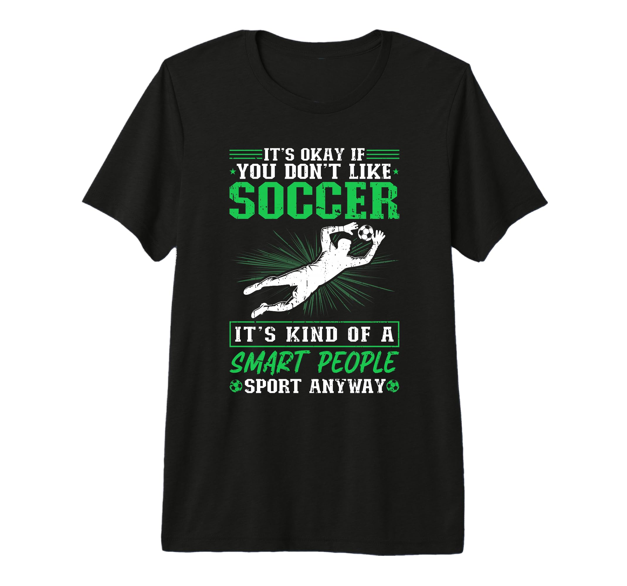 Its Okay If You Dont Like Soccer Soccer T-Shirt - Minimalist Print Unisex - T-Shirt, Sweatshirt, Hoodie