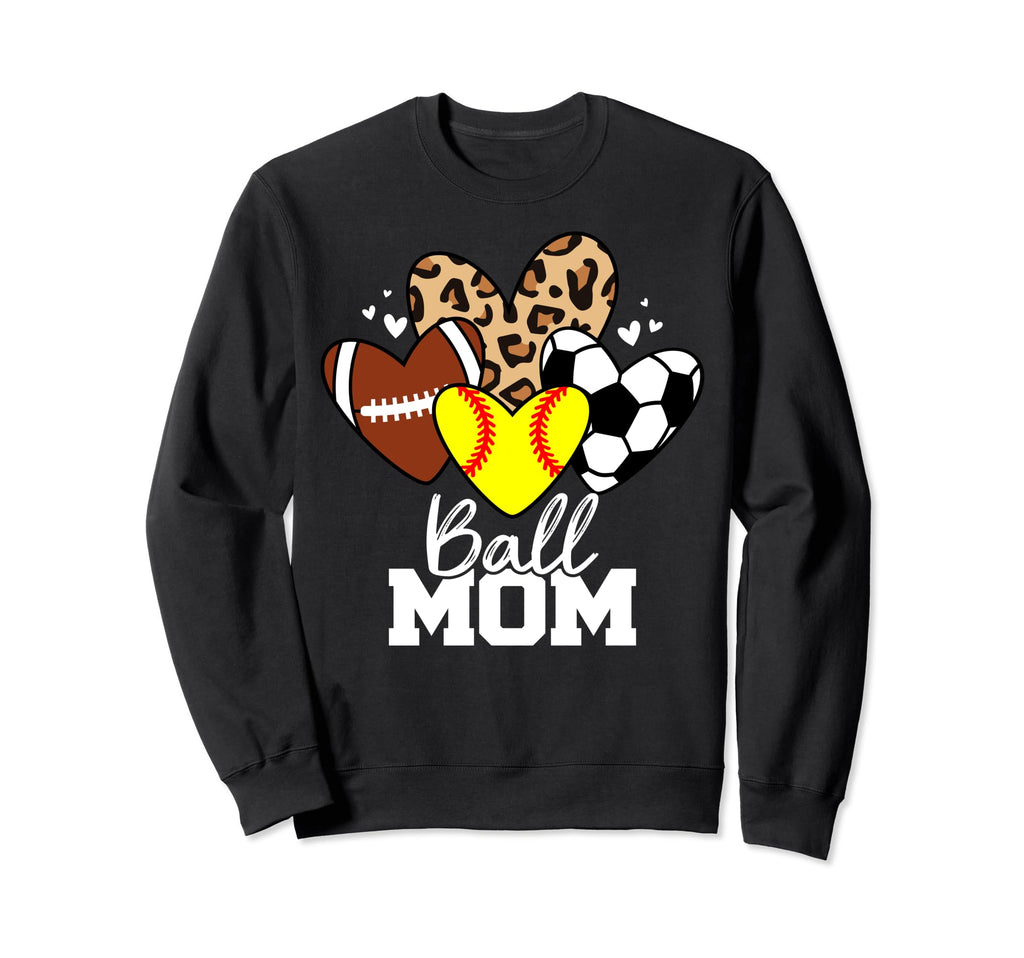 Ball Mom Funny Softball Soccer Sweatshirt - Trendy Graphic Men Women - T-Shirt, Sweatshirt, Hoodie
