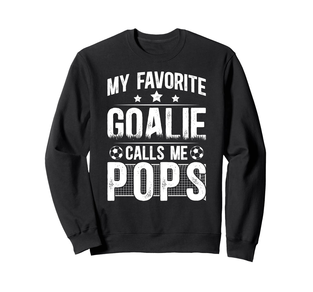 My Favorite Soccer Goalie Pops Sweatshirt - Trendy Graphic Men Women - T-Shirt, Sweatshirt, Hoodie